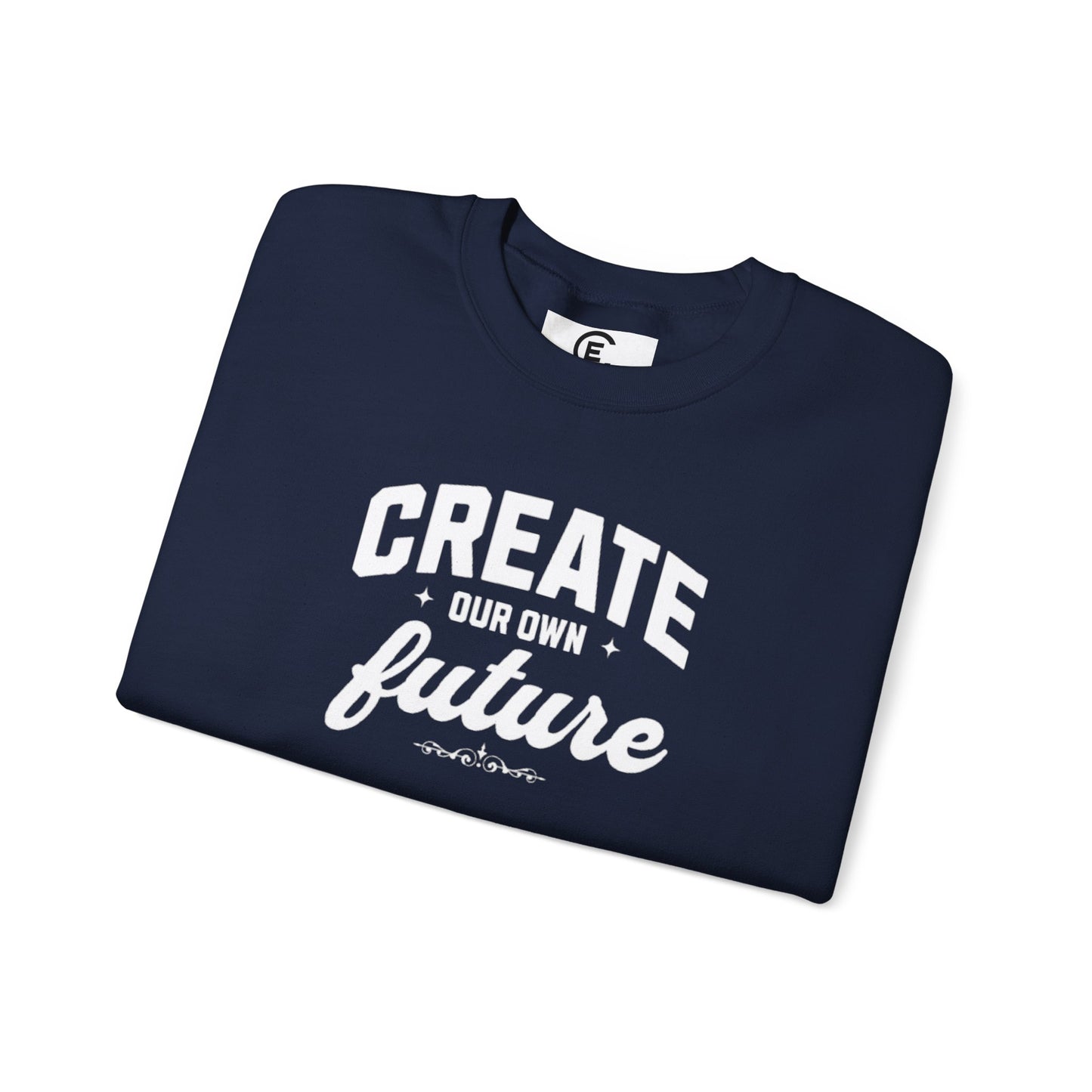 Create Our Own Future Sweatshirt — Crewneck