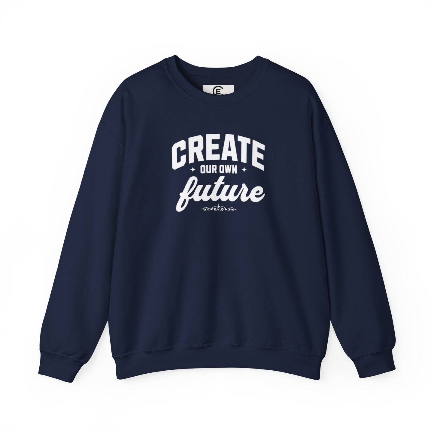 Create Our Own Future Sweatshirt — Crewneck