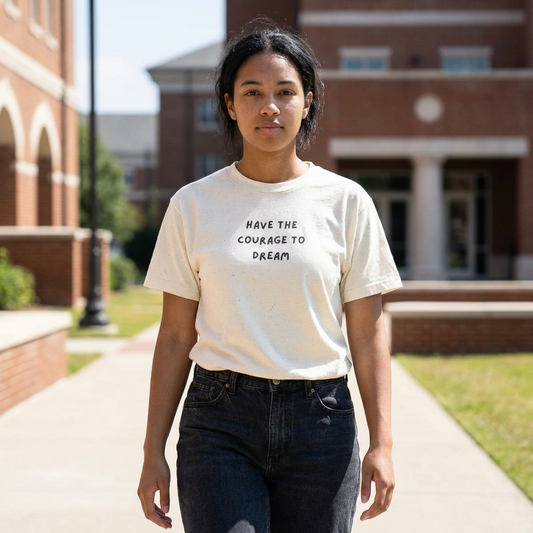 Have the Courage to Dream T-Shirt