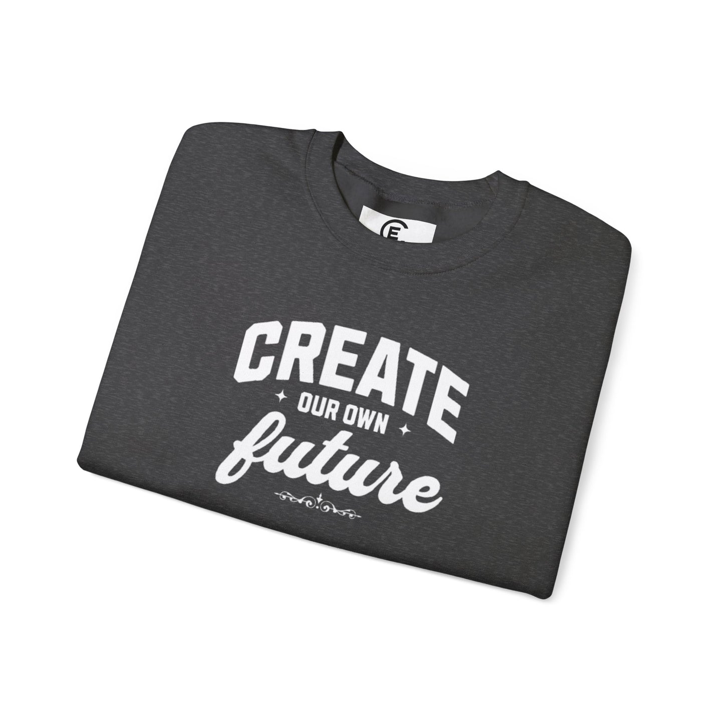 Create Our Own Future Sweatshirt — Crewneck