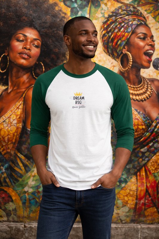 "Dream Big-Never Settle" - 3/4 Sleeve Raglan Shirt
